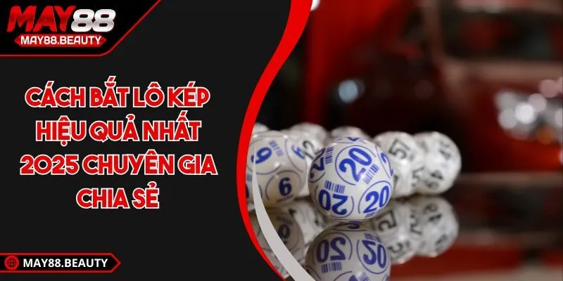 Cách bắt lô kép tại MAY88