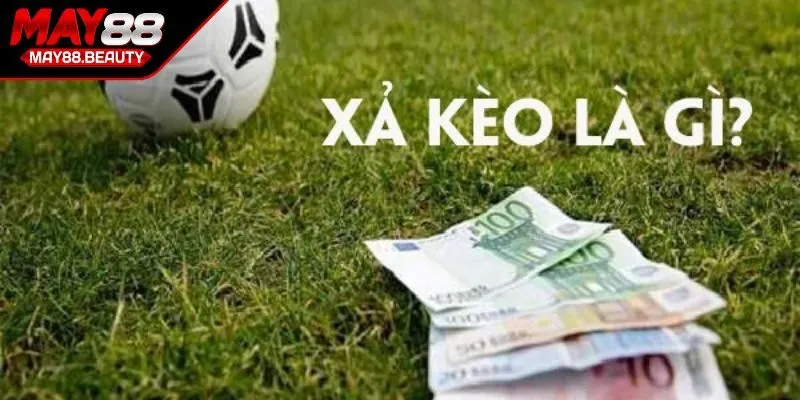 Xả kèo là gì?